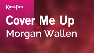 Cover Me Up - Morgan Wallen | Karaoke Version | KaraFun
