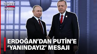 Cumhurbaşkanı Erdoğan'ın Bayramda Diplomasi Trafiği Yoğun: Putin'e 'Yanındayız' Mesajı - TGRT Haber