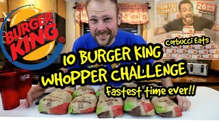 Burger King Whopper Challenge | FASTEST TIME EVER | CORBUCCI EATS | MAN VS FOOD