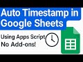 Auto Timestamp in Google Sheets Using Apps Script | onEdit Trigger Tutorial