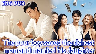 Poor guy saves an old man, Unexpectedly he’s the richest and wants him to marry his CEO daughter!