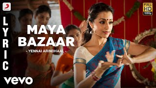Yennai Arindhaal - Maya Bazaar Lyric | Ajith Kumar, Trisha, Anushka