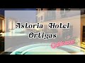 A Tour of Astoria Hotel in Ortigas