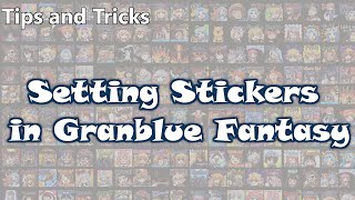 [Granblue Fantasy] Tips & Tricks:  How to Set Stickers!