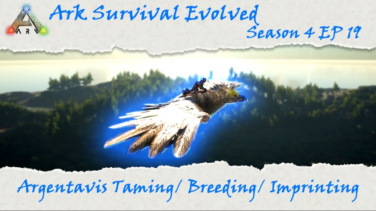 Ark Survival Evolved S4E19: Argentavis Taming / Breeding / Imprinting ...