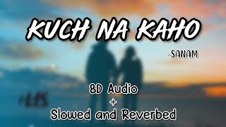 Kuch Na Kaho Slowed and Reverbed Music|8D Audio|@SANAM ,Shirley Setia|#HitS #theofficialhits