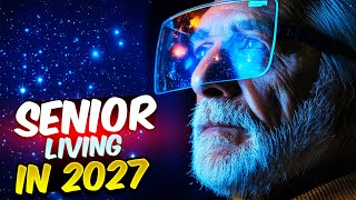 Senior Living in 2027: How Tech Gadgets Are Revolutionizing Aging!