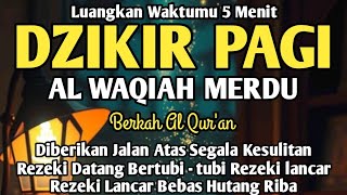 SUNAH MENGAWALI HARI DENGAN DZIKIR PAGI PEMBUKA REZEKI AL WAQIAH PAGI REZEKI LANCAR URUSAN MUDAH