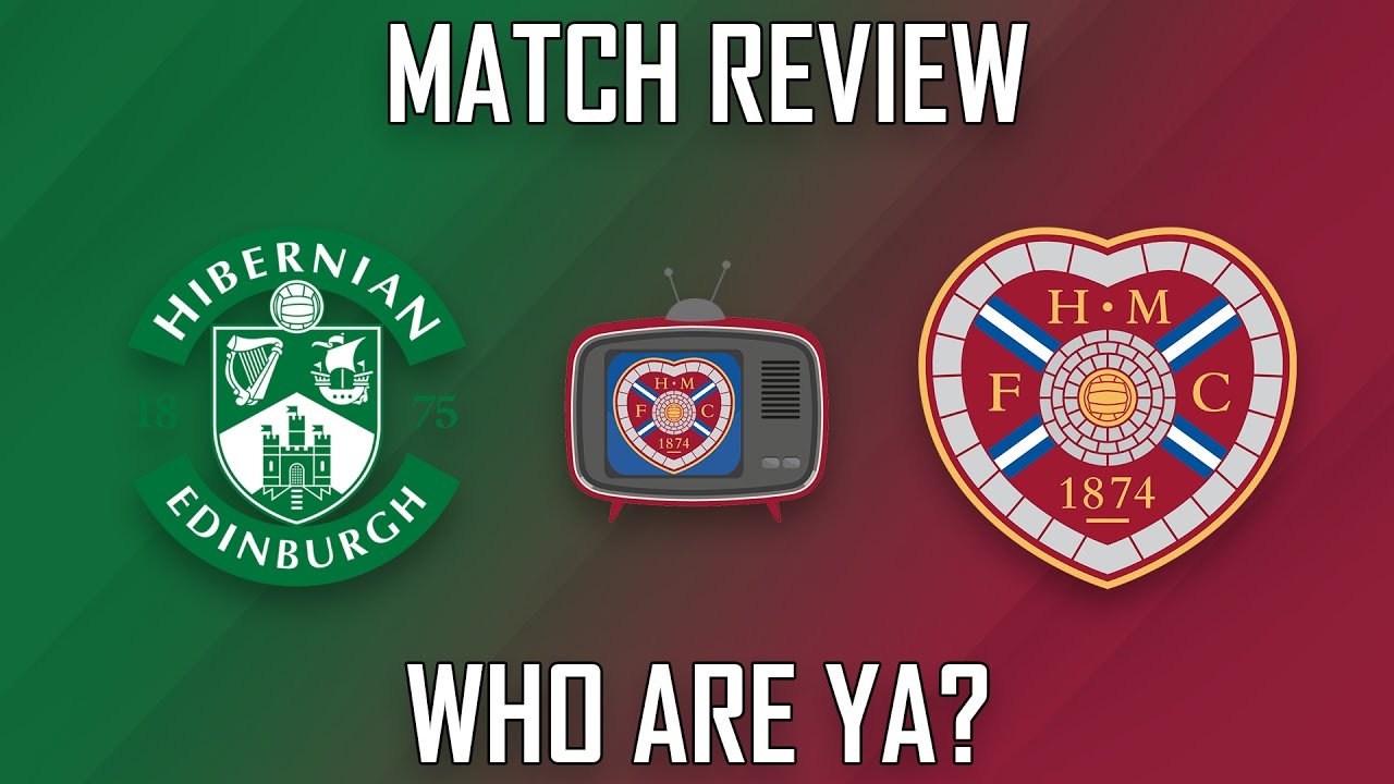 Hibernian Vs Hearts Who Are Ya? | Match Review | Scottish Cup | The ...