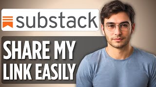 How To Share My Substack Link | 2025 Full Guide