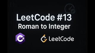 LeetCode 13: Roman to Integer | C# Solution | Hash Map Approach |