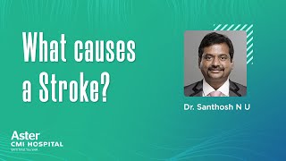 What causes a Stroke? Dr  Santhosh N U | Endovascular Neurosurgery in Bangalore - Aster CMI Hospital