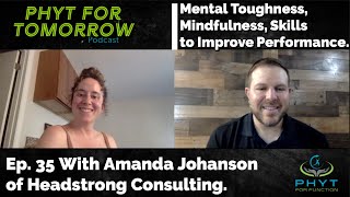 PHYT For Tomorrow Podcast. Amanda Johanson. HeadStong Consulting. Mental toughness and Mindfulness.