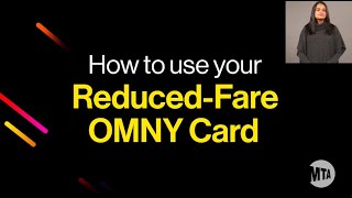 How to use your Reduced-Fare OMNY Card (with ASL interpretation)