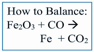 Balance Fe2O3 + CO = Fe + CO2  --- Iron (III) Oxide + Carbon Monoxide