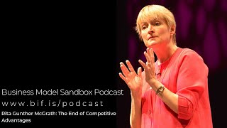 Rita Gunther McGrath: The End of Competitive Advantages