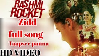 Zidd full song | Rashmi rocket | Taapsee pannu | Song Out Now |