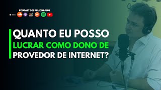 Quanto eu posso lucrar como dono de provedor de internet?