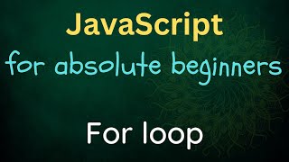 JavaScript for Absolute Beginners - 19 - For Loop