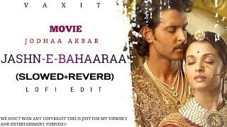 Jashn-E-Bahaaraa (slowed+reverb) Lofi edit Jodhaa Akbar #slowedreverb #lofimusic #hritikroshan
