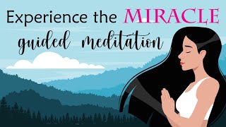 Guided Meditation to Experience the Miracle of Today