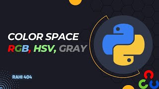 Understanding Color Spaces in OpenCV: RGB, Grayscale, and HSV Explained