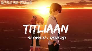 Titliaan (Slowed+Reverb) | Afsana Khan | HERCULES