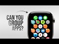 Can You Group Apps on Apple Watch? (tutorial)