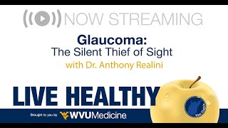 WVU Medicine Live Healthy WV -  Glaucoma: The Silent Thief of Sight