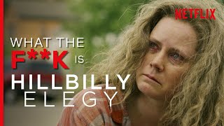 WTF is... Hillbillly Elegy? | Amy Adams, Glenn Close Movie | Netflix