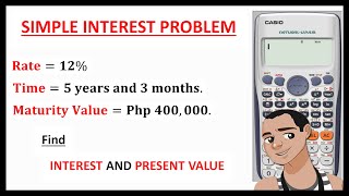 SIMPLE INTEREST: FINDING PRESENT VALUE AND INTEREST