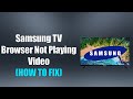 Samsung TV Browser Not Playing Video (How to Fix)