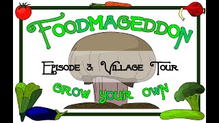 Foodmageddon -- Ep. 003 -- Village Tour