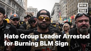 Proud Boys Leader Arrested for Allegedly Burning BLM Sign | NowThis