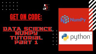 GET ON CODE: Python Data Science Numpy Tutorial Part 1