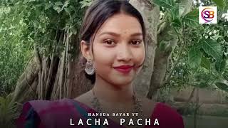 LACHA PACHA || SANTALI TRADITIONAL SONG || HANSDA BAYAR YT || @HansdaBayaryt636