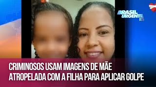 Criminosos usam imagens de mãe atropelada com a filha para aplicar golpe