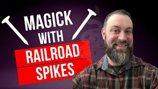 Folk-Magick with Railroad Spikes