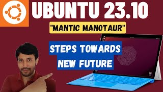 Ubuntu 23.10 "Mantic Minotaur" : Future of Ubuntu is Here | Installation and Review , New Features
