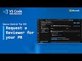 Source Control Tip 14: Request a reviewer for your PR