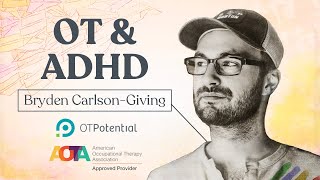 OT and ADHD: OT CEU Course with Bryden Carlson-Giving