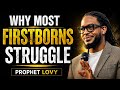 Why Most Firstborns Suffer and Struggle… What the Bible Revealed Terrified Me | Prophet Lovy