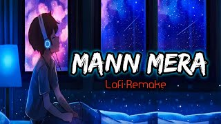 Mann Mera | Table No 21| Lofi Remake| Chill & Soothing | Bollywood Lofi  Songs| Lofi Songs | Hindi |