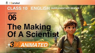 Class 10 English Chapter 6 : The Making Of A Scientist | 3D Animated Summary Explanation