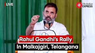 Rahul Gandhi Addresses Public In Malkajgiri, Telangana | Lok Sabha Election 2024