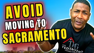 TOP 10 Reasons NOT TO MOVE to Sacramento CA