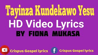 Tayinza Kundekawo Yesu  By Fiona Mukasa HD Video Lyric @Enjatula