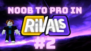 Noob To Pro in Roblox RIVALS... (Episode 2)