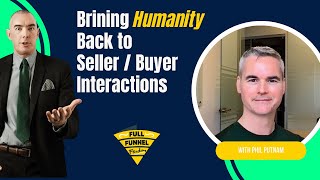 Bringing Humanity Back to Seller / Buyer Interactions, with Phil Putnam -  FFF EP146