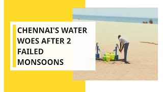 Chennai's water woes after 2 failed monsoons